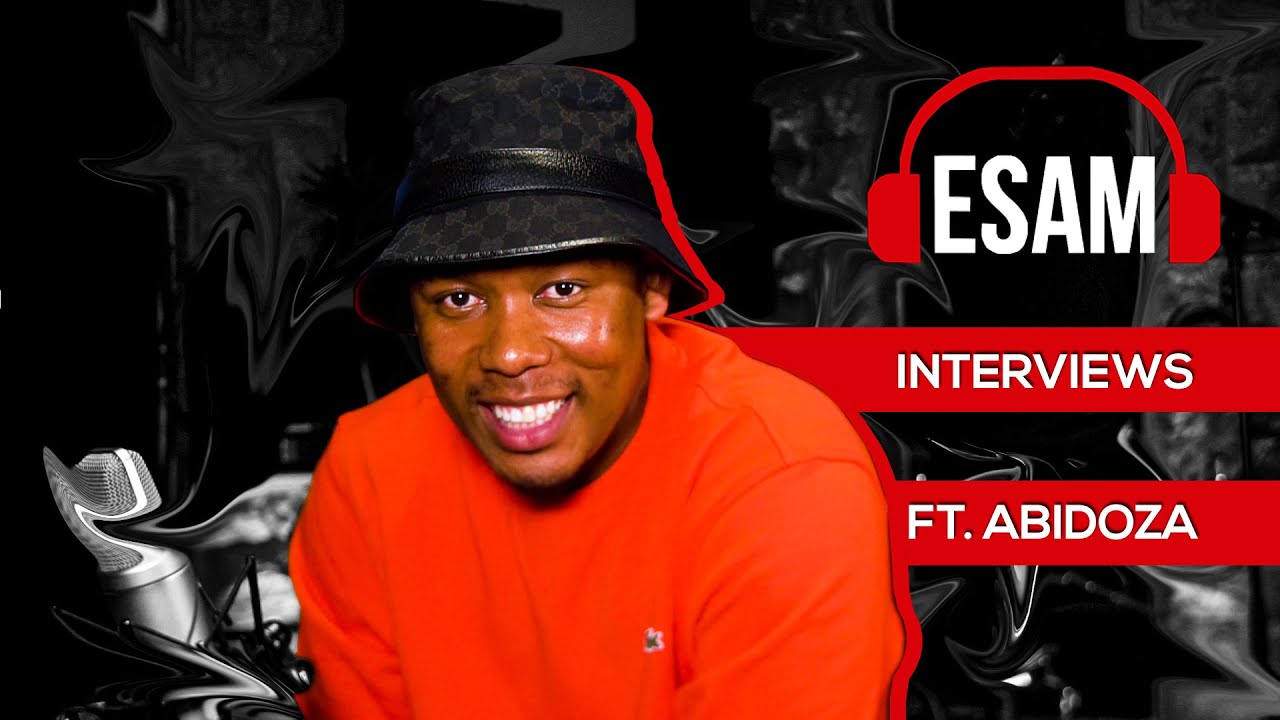 ESAM | Abidoza talks Amapiano, Focalistic, Cassper Nyovest, Siyathandana, meeting Major League DJz