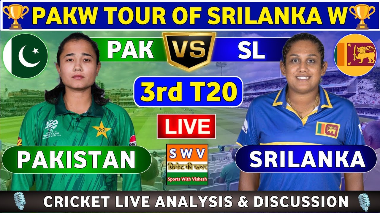 Pakistan Women vs Sri Lanka Women, 3rd T20 Live Match Analysis & Discussion SLW vs PAKW 3rd T20