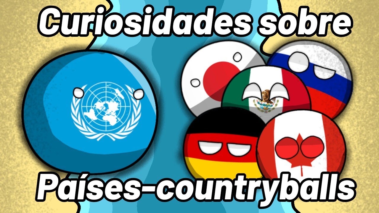CURIOSIDADES sobre PAÍSES-COUNTRYBALLS