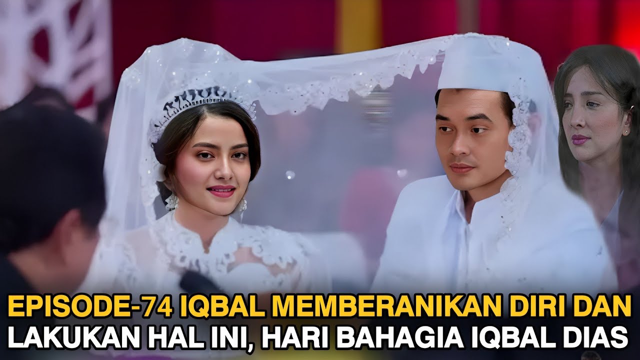 Episode-74 Ijab kabul digelar mewah mewahan hari bahagia iqbal dan dias Tp si renata datang dan....