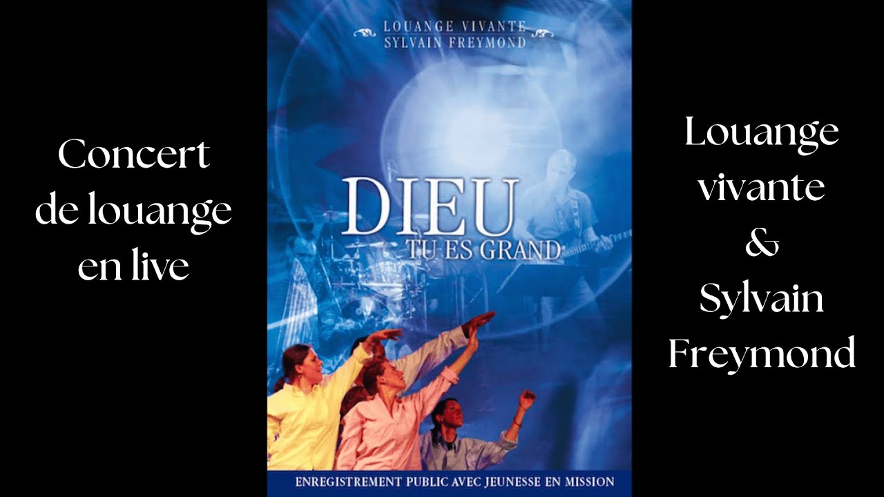 Dieu tu es grand : Louange Vivante ( Live) Concert complet