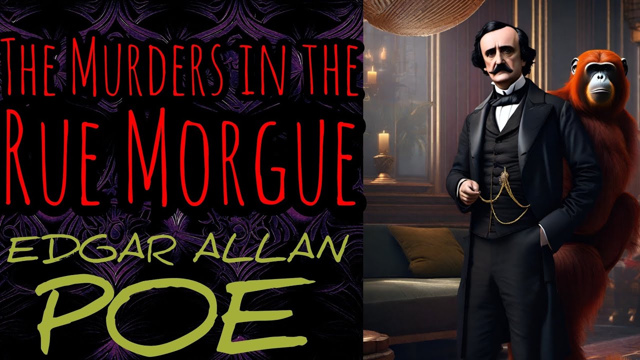 The Murders at the Rue Morgue by Edgar Allan Poe Summary, Analysis, Meaning, Themes Review