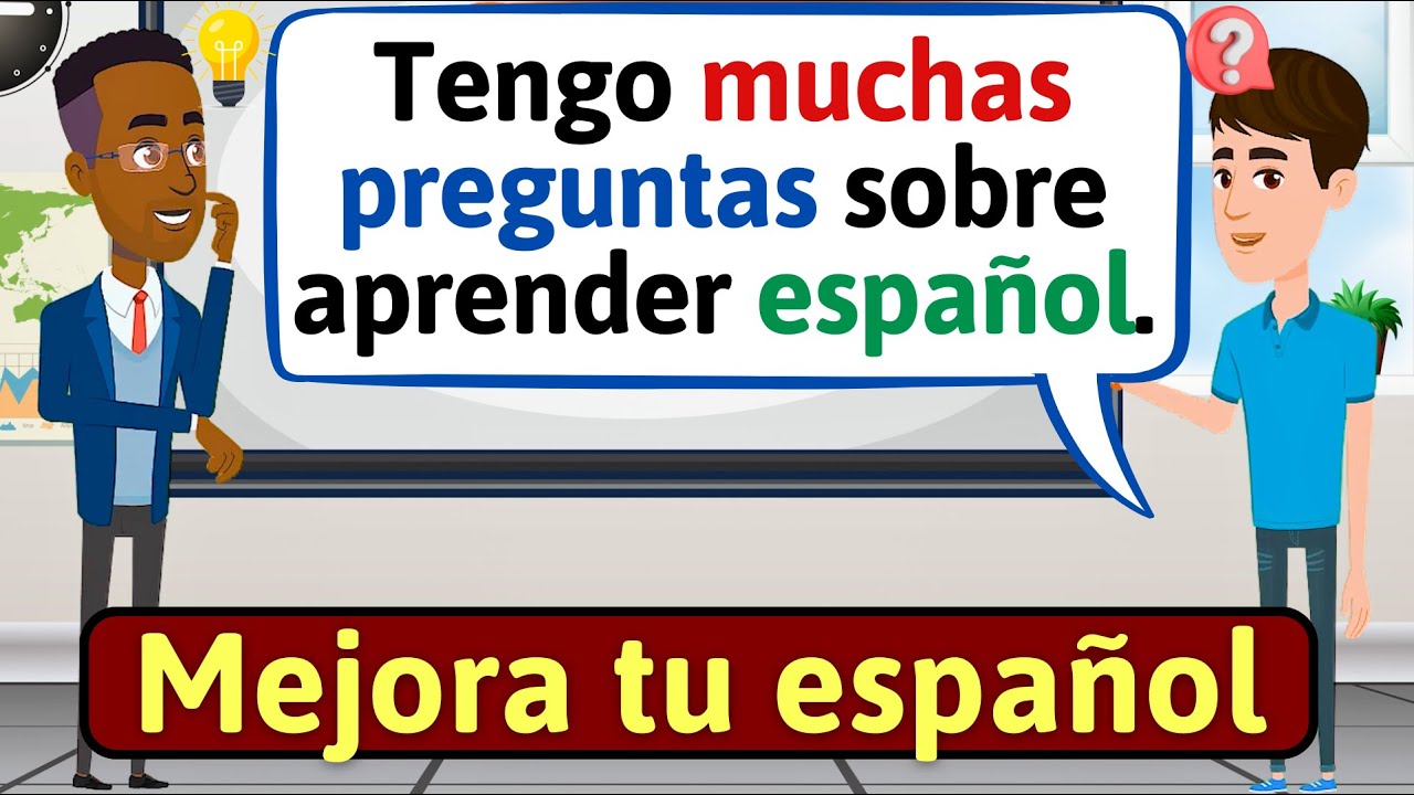 HABLA ESPAÑOL CON FLUIDEZ: Preguntas sobre aprender Español | Conversacion - LEARN SPANISH