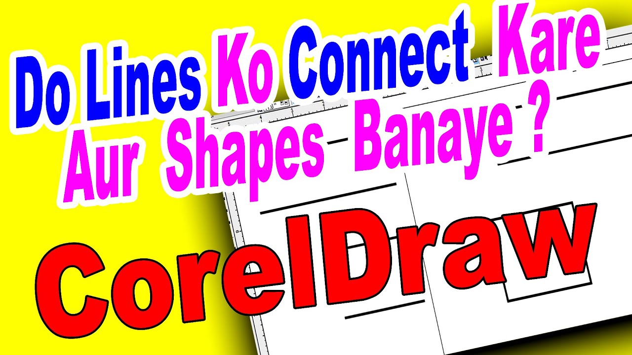 CorelDraw Me Do lines Ko connect Kare Aur Square Ya Rectangle Shape Kaise Banaye in Hindi