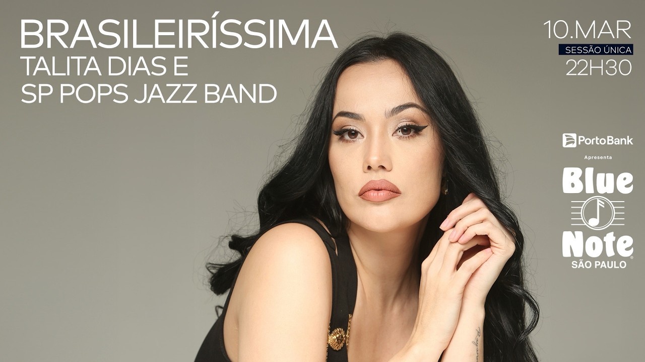 Blue Note SP apresenta:  BRASILEIRÍSSIMA TALITA DIAS E SP POPS JAZZ BAND  #bluenotesp