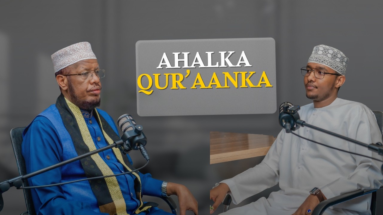 Waa kuwa ma Ahalka Qur’aanku – Ma Magac Mise Dhaqan? | Sh. Mohamed Abdi Umal