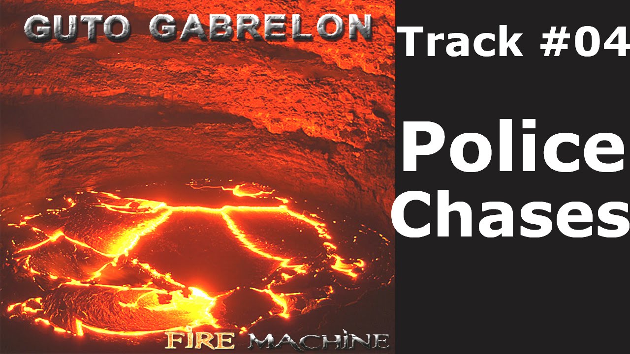 Guto Gabrelon - Police Chases (Fire Machine)