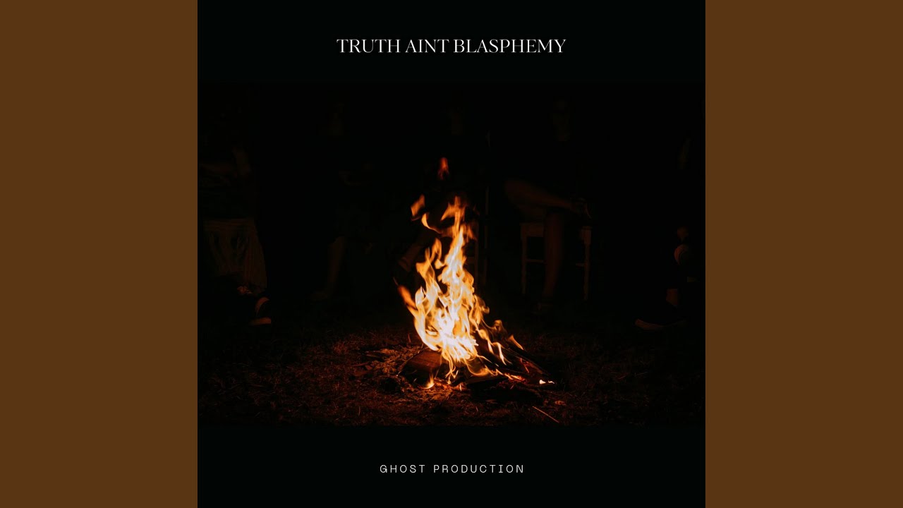 Truth Aint Blasphemy