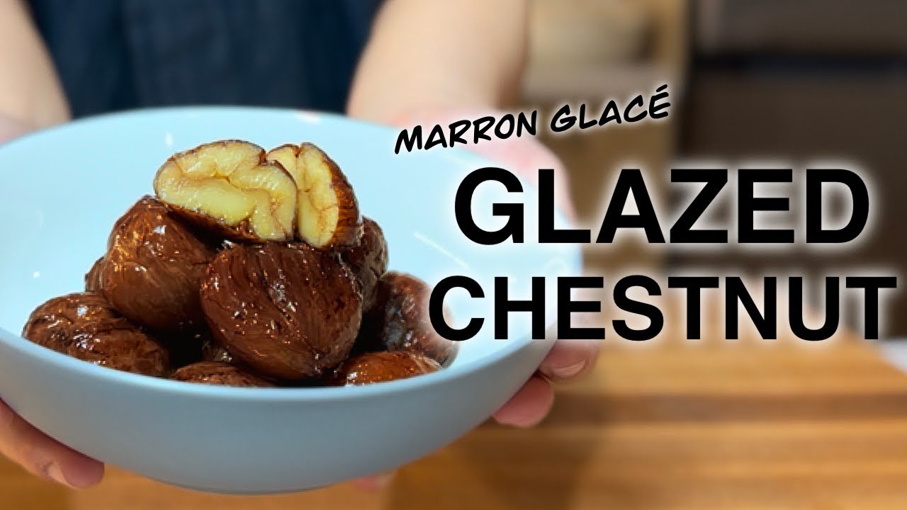 Glazed Chestnuts | Marron Glacé | Perfect Fall Dessert!