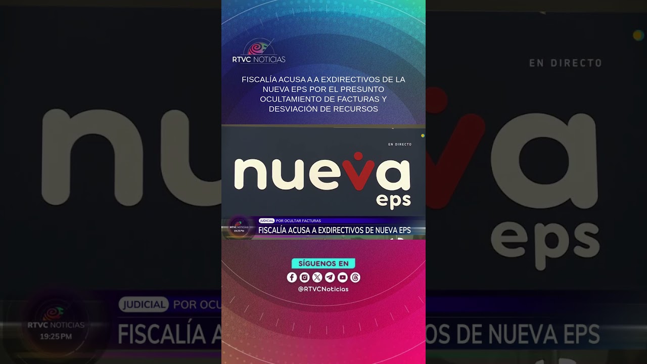 Fiscal&iacute;a acusa a exdirectivos de la Nueva Eps por el presunto ocultamiento de facturas