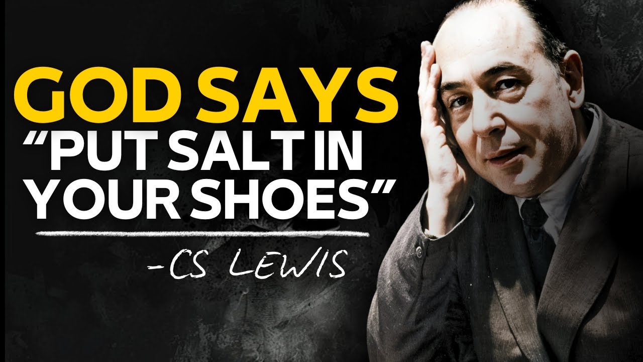 God Says PUT SALT IN YOUR SHOES ~ CS LEWIS