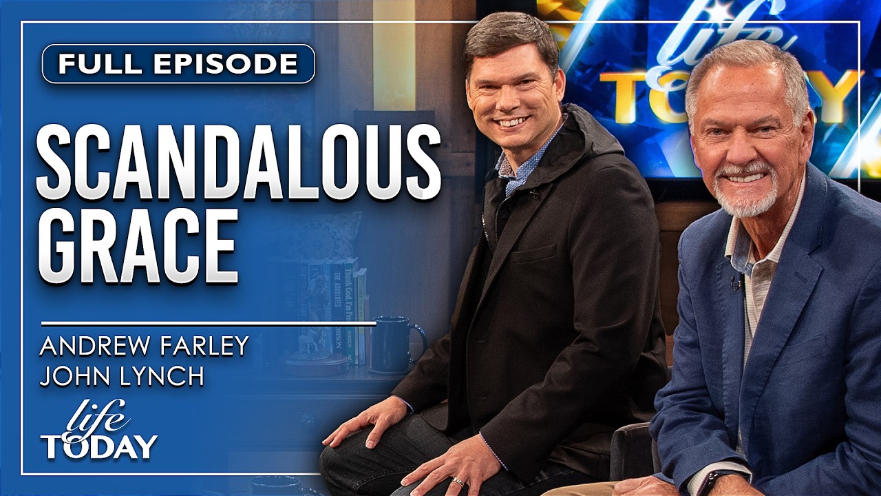 Andrew Farley and John Lynch: Scandalous Grace (LIFE Today)