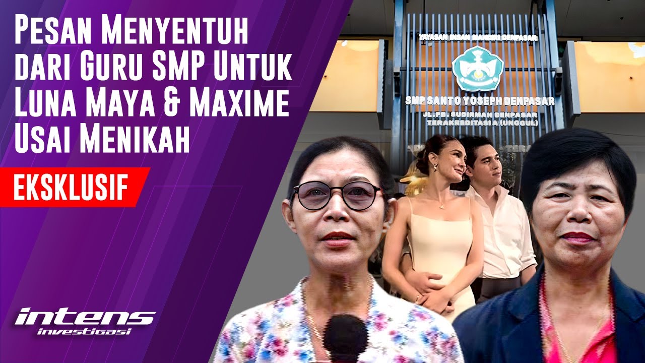 Pesan Spesial Dari Guru SMP Untuk Luna Maya & Maxime Usai Nikah | Intens Investigasi | Eps 5213