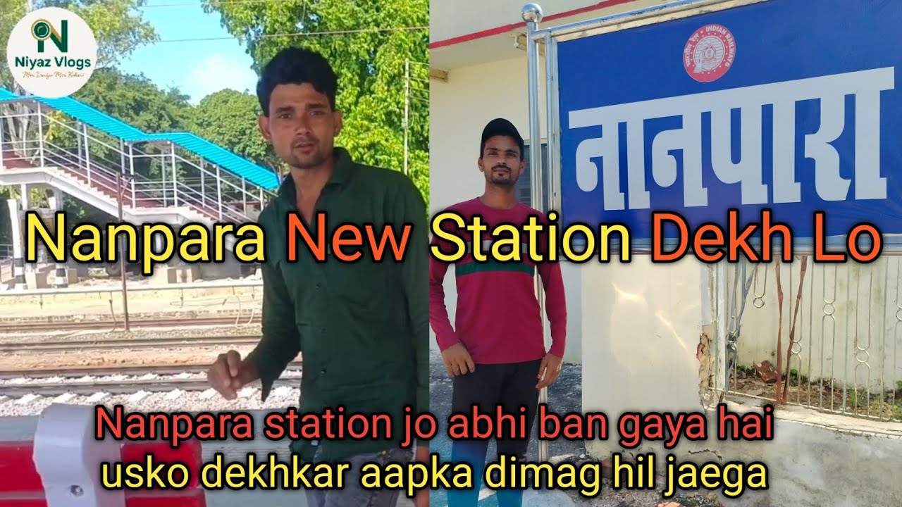 😍Nanpara New Station Jo Abhi Ban Gaya 😍🥰