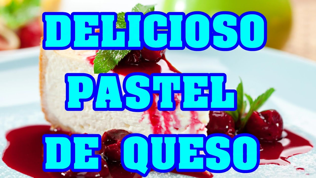 DELICIOSO PASTEL DE QUESO