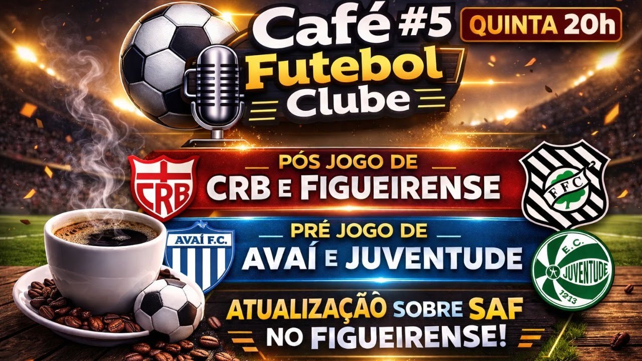 CAFÉ FC #5 - PÓS JOGO CRB X FIGUEIRENSE - PRÉ JOGO AVAÍ X JUVENTUDE - ATUALIZAÇÃO DA SAF DO FIGUEIRA