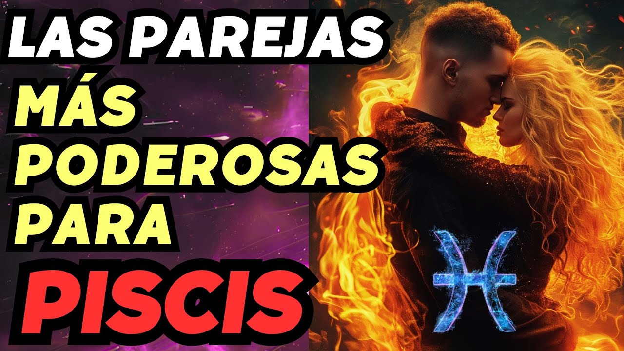 Las PAREJAS más PODEROSAS del zodiaco para PISCIS #piscis