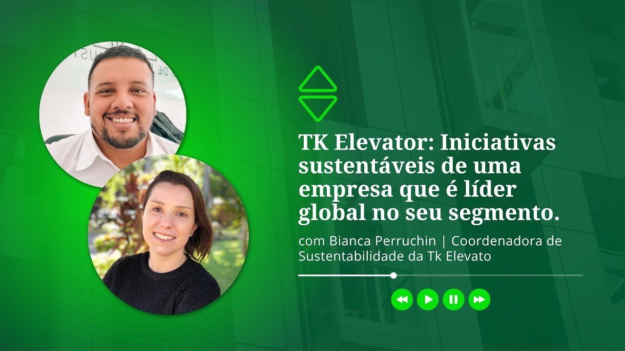 TK Elevator: Iniciativas sustentáveis de uma empresa que é líder global no seu segmento.