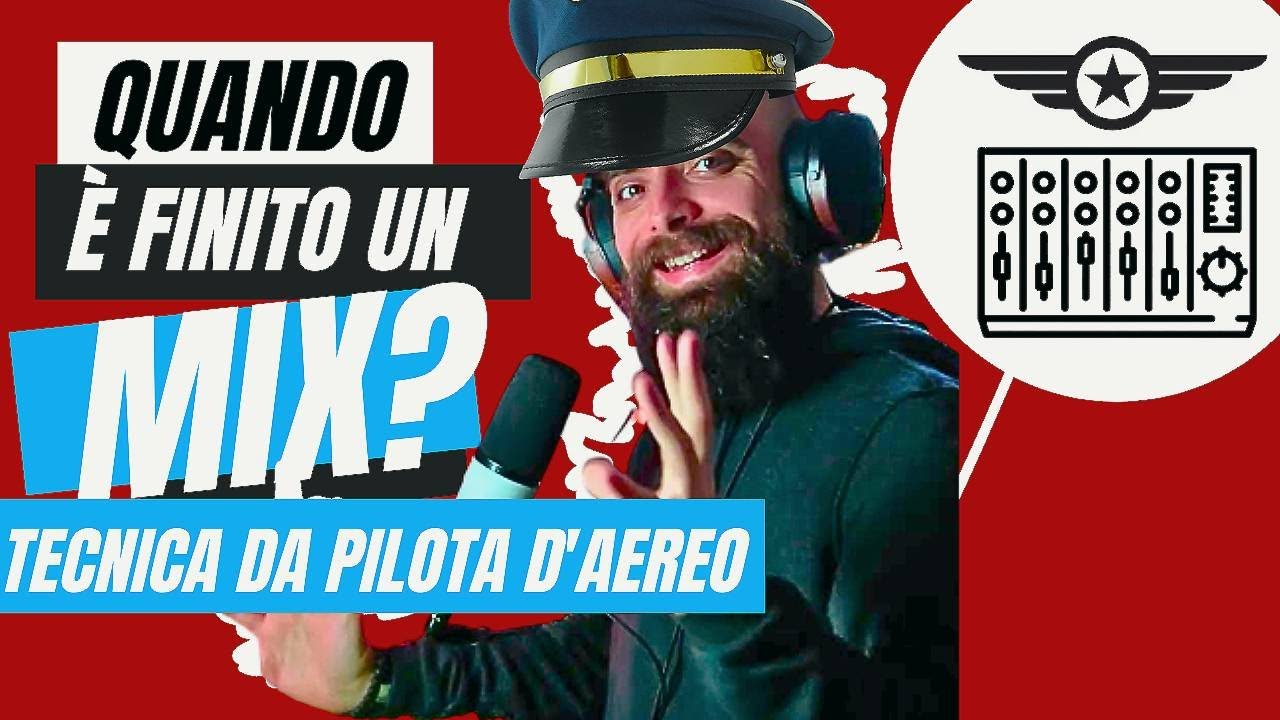 quando un mix è finito? 7/6 Come mixo ultiamente