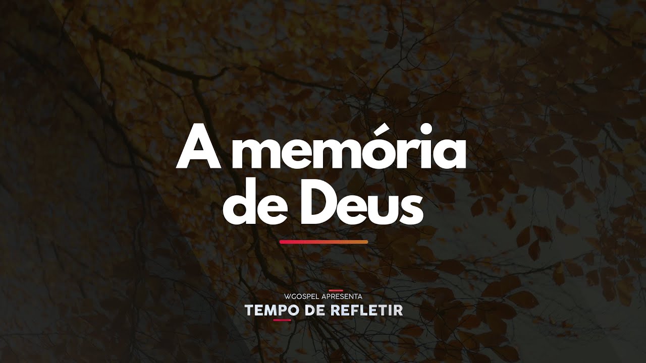 [Tempo de Refletir] A memória de Deus