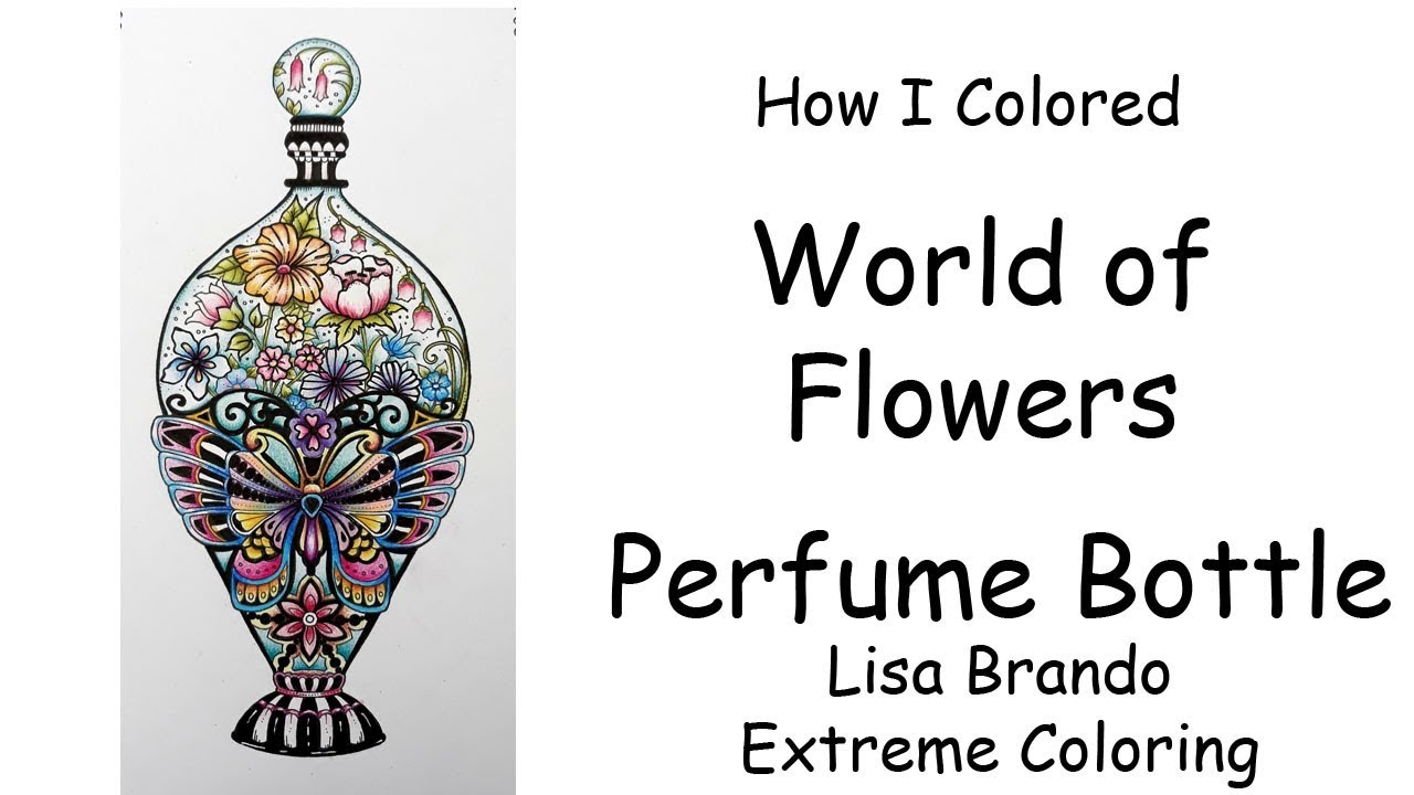 How To Color Perfume Bottle World of Flowers Coloring Book Lisa Brando Extreme Coloring Tutorial
