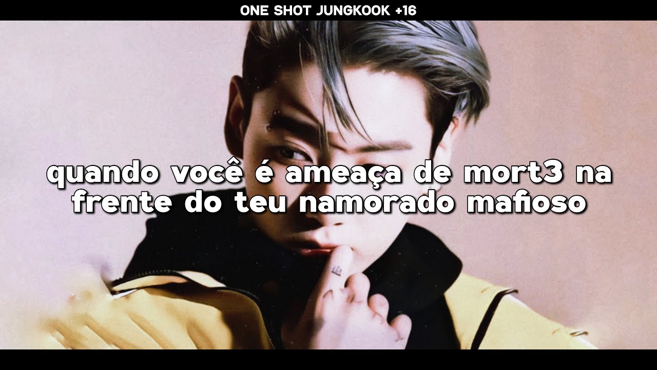 IMAGINE JUNGKOOK — ame4çada de m0rte na frente do teu namorado mafioso