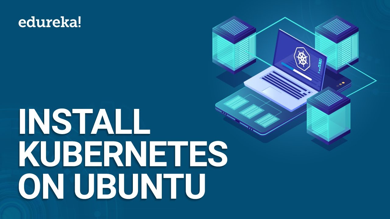 Install Kubernetes On Ubuntu | Setup Kubernetes Cluster Step By Step | Kubernetes Training | Edureka