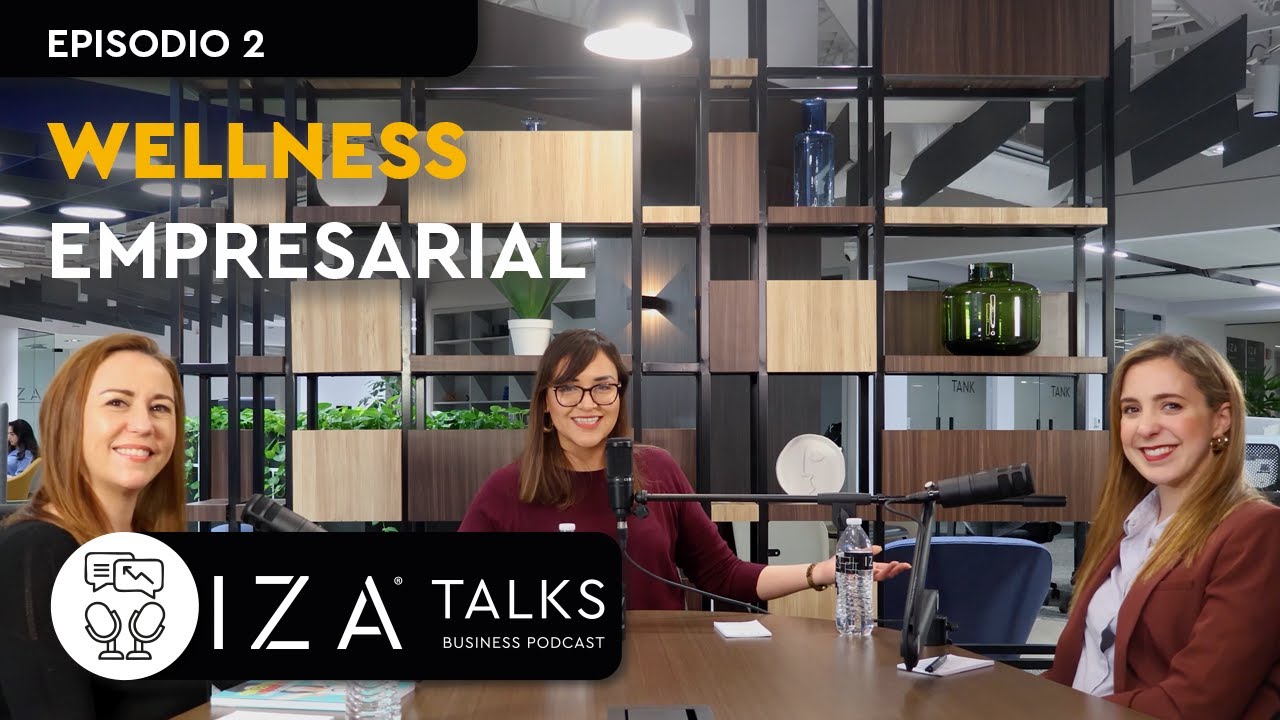 IZA TALKS | Episodio 2 | Wellness Empresarial