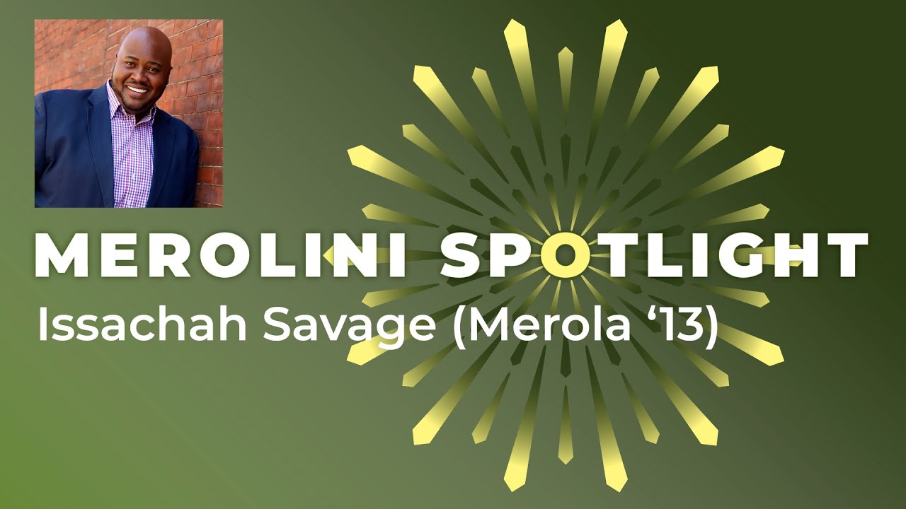 Merolini Spotlight: Issachah Savage ('13)