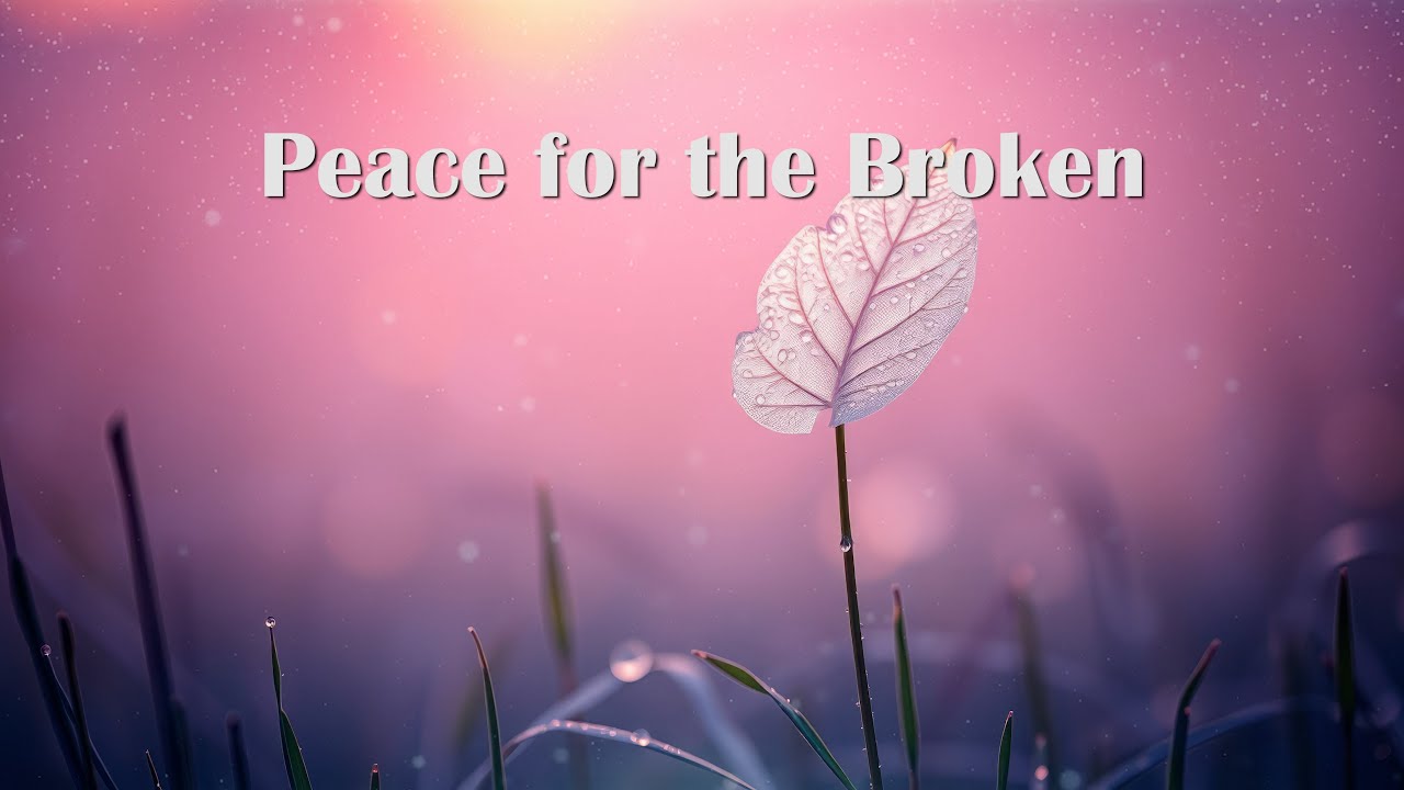 Peace for the Broken | Soaking Worship Instrumental for Comfort & Prayer