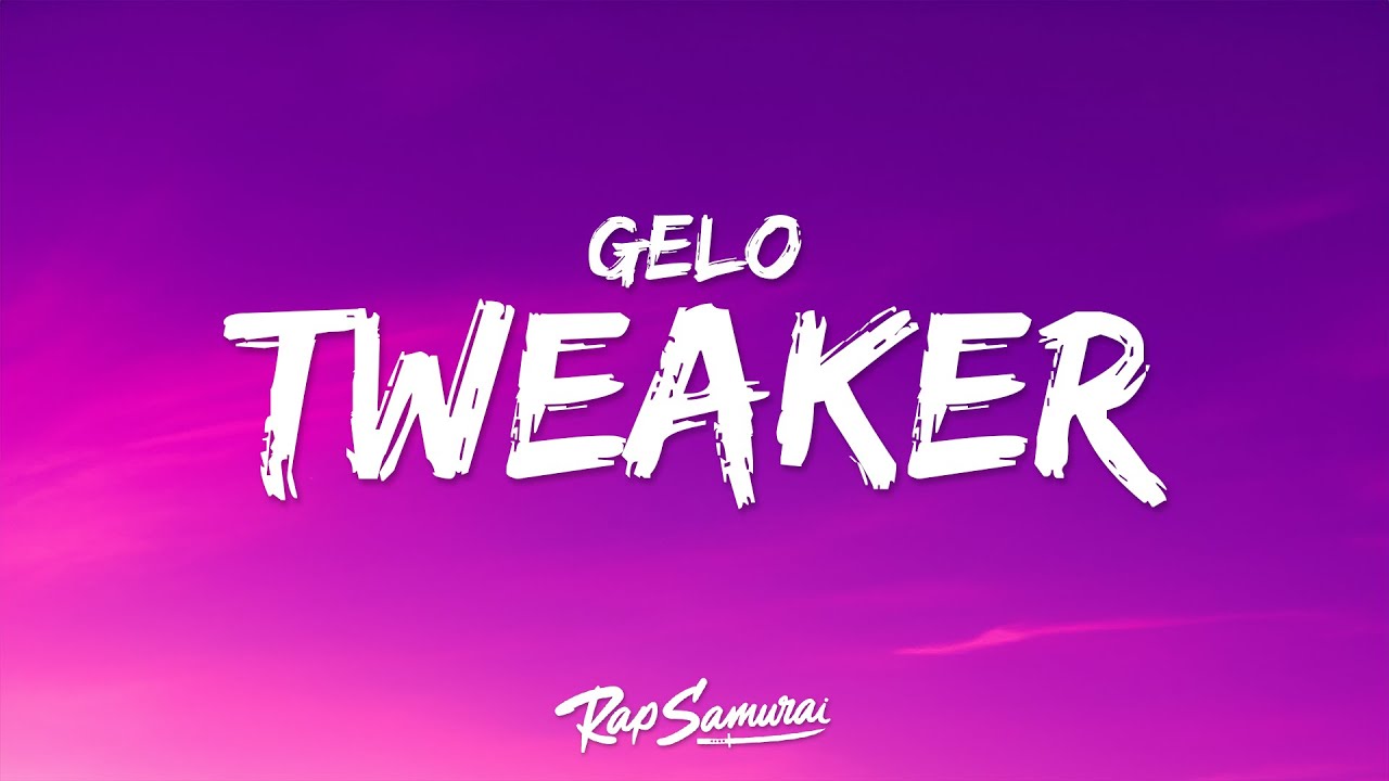 GELO - Tweaker (Lyrics) 
