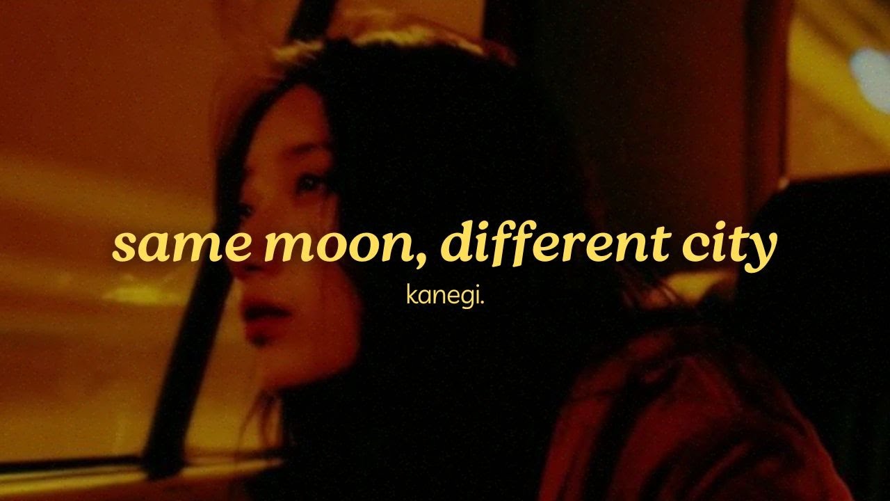 kanegi. - same moon, different city (official lyric video)