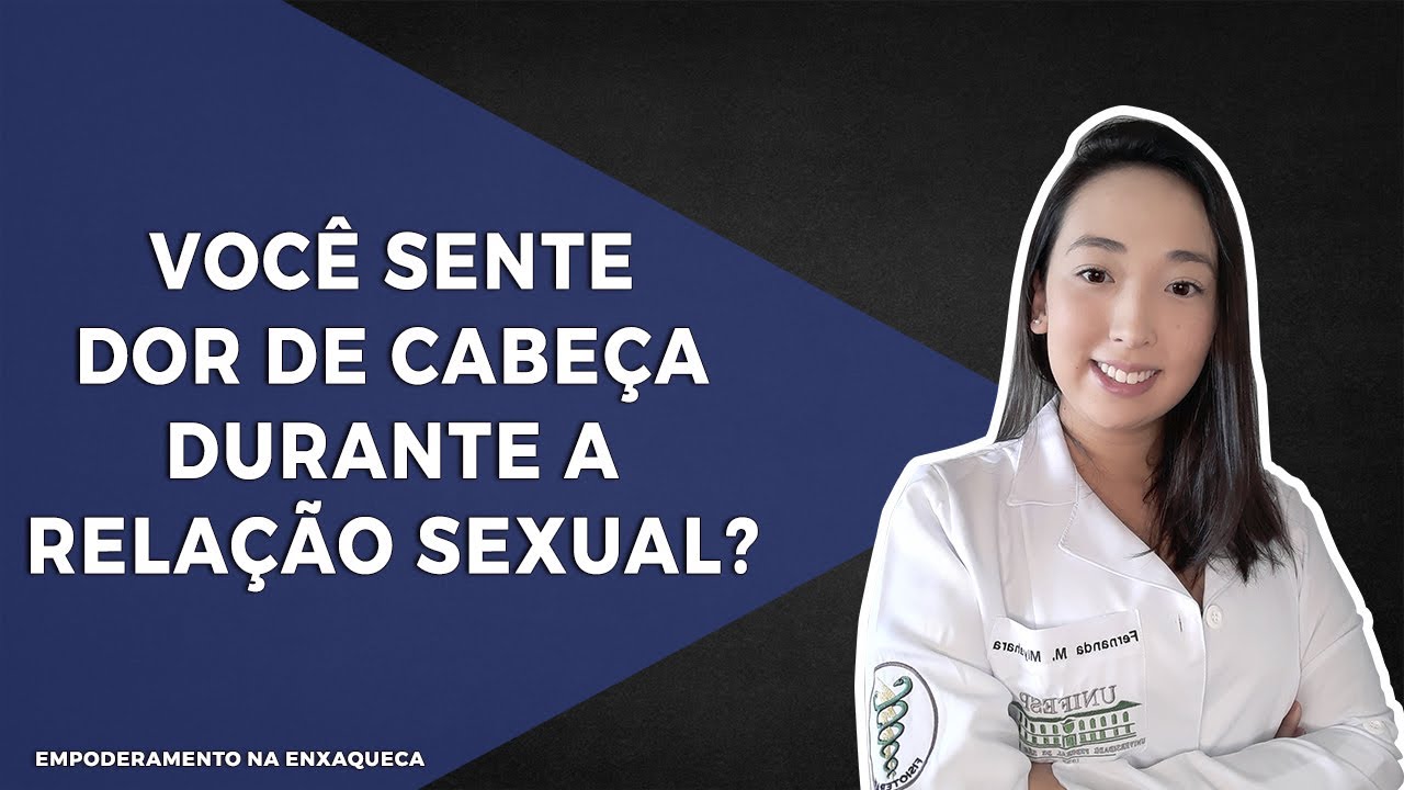 VOCÊ SENTE DOR DE CABEÇA DURANTE A RELAÇÃO SEXUAL?