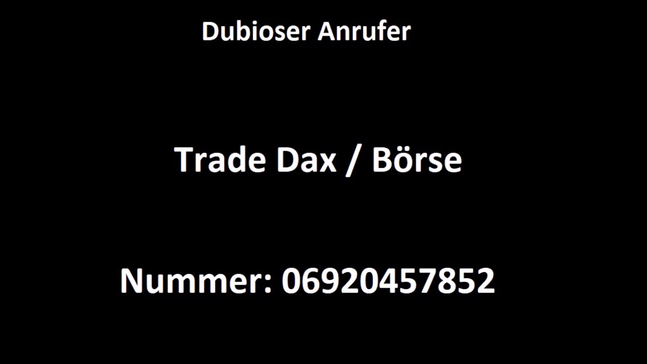 Dubioser Anrufer - Callcenter Schwachsinn - Trade Dax / B&ouml;rse - Werbeanrufe - Cold Call