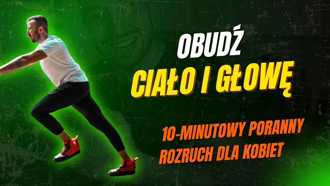 10-MINUTOWY ROZRUCH W DOMU! OBUDŹ CIAŁO I GŁOWĘ!
