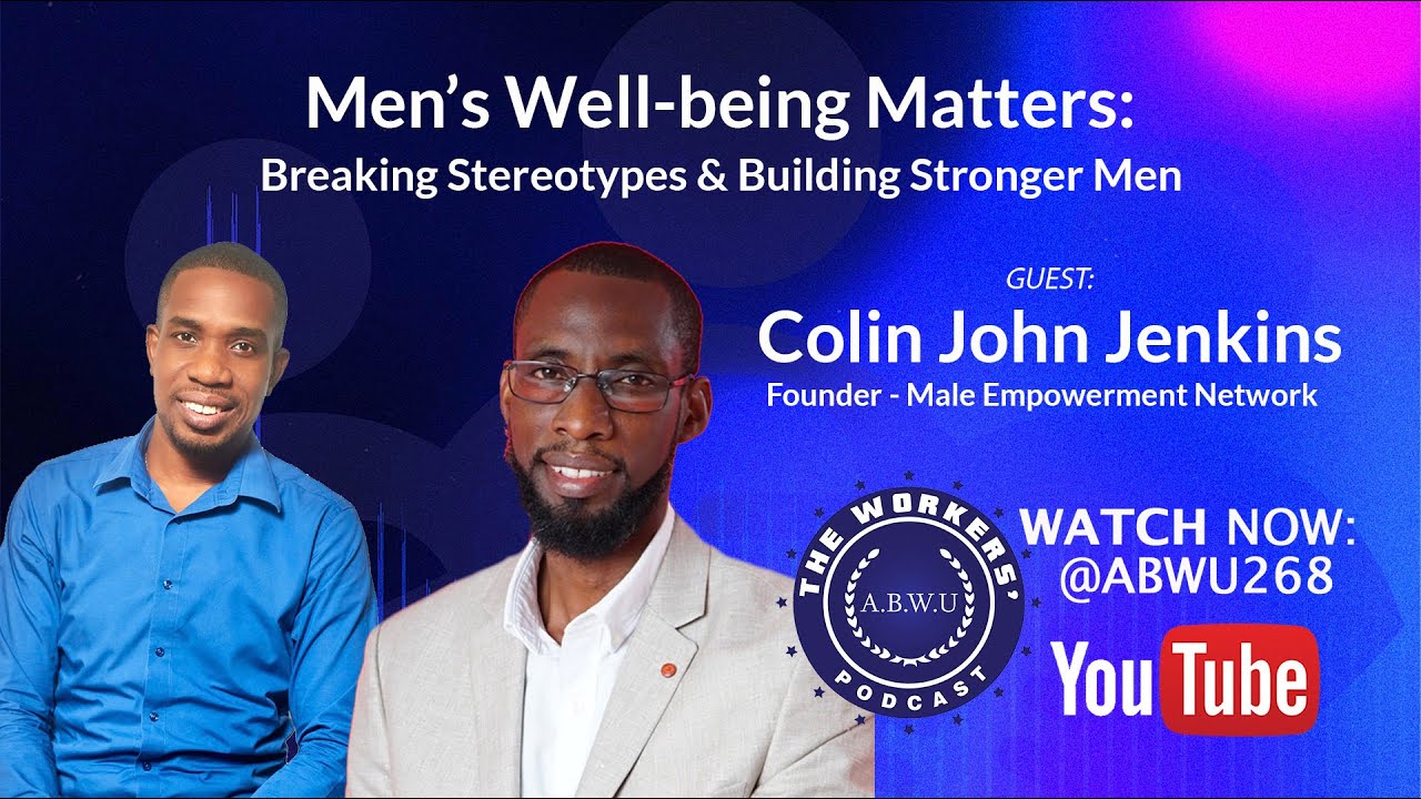 Men’s Well-Being Matters: Breaking Stereotypes & Building Stronger Men | Workers’ Podcast
