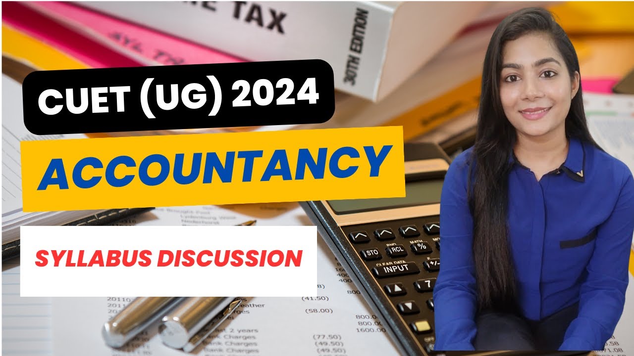 CUET (UG) 2024 Accountancy Syllabus : In Depth Analysis Of Syllabus & Strategy !