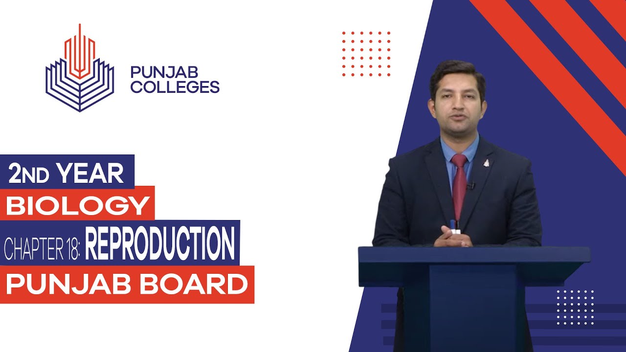 PGC Lectures-Inter Part II-Punjab Board-Biology-Chapter 18 - Reproduction