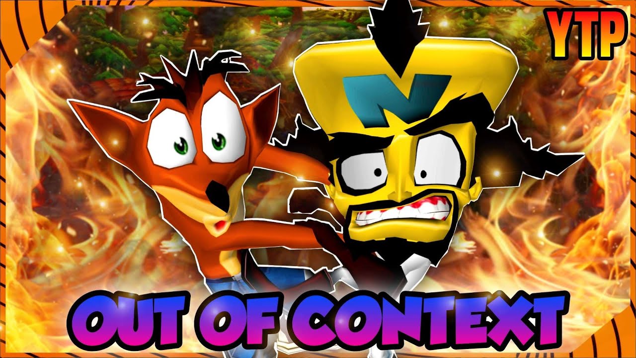 [YTP] Crash Twinsanity Out of Context