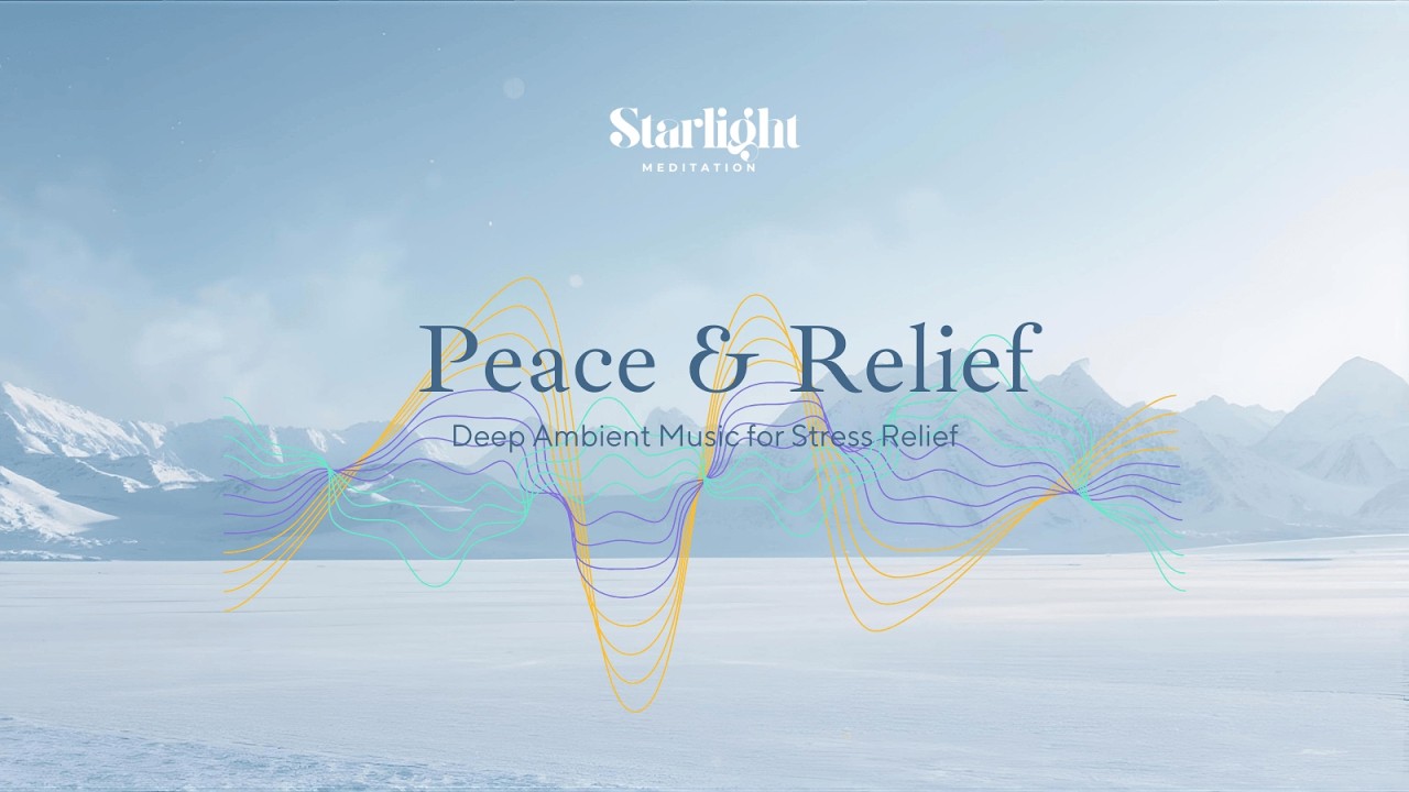 Peace & Relief | Deep Ambient Music for Stress Relief | Starlight Meditation