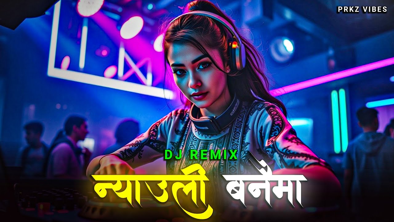 Nyauli Banaima Dj Remix | Nepali Dj | EDM Remix | Prkz Vibes