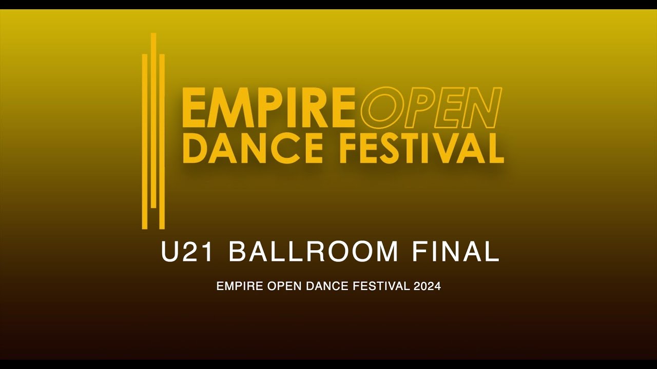 U21 BALLROOM FINAL ~ EMPIRE OPEN DANCE FESTIVAL 2024