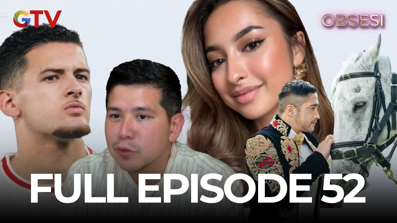 FULL EPISODE 52 OBSESI | GOSIP TERUPDATE