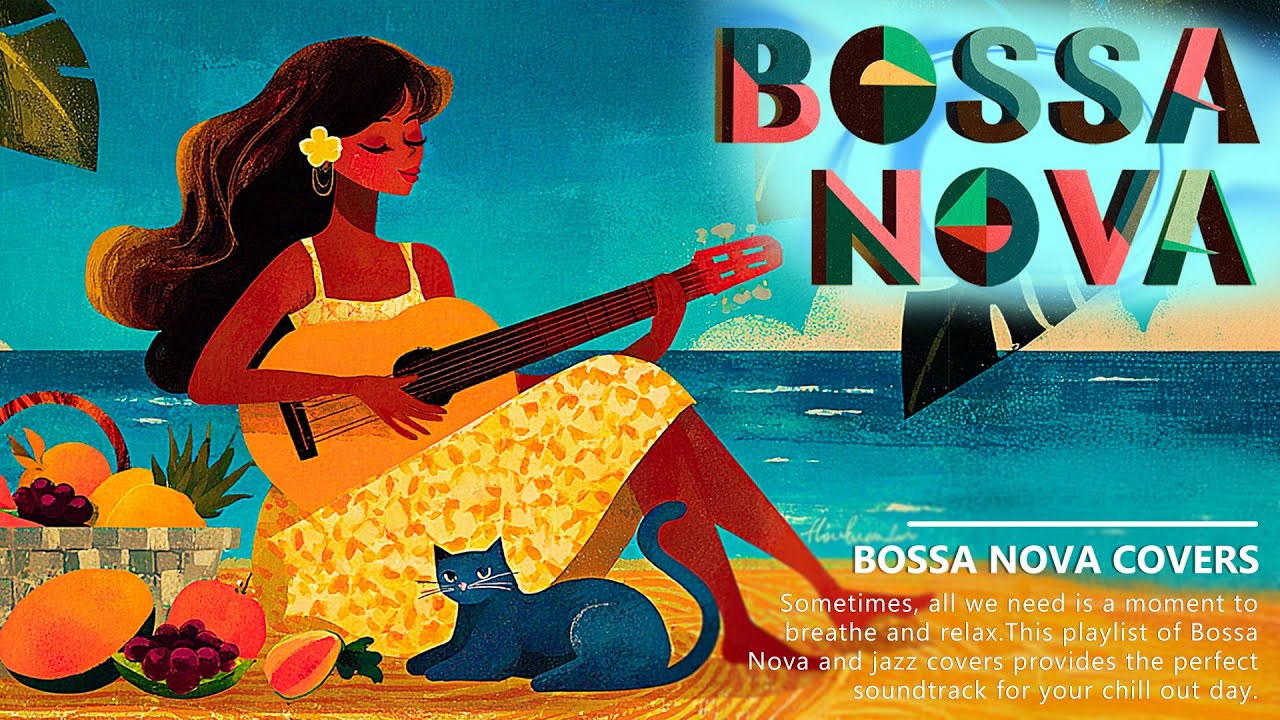Relaxing Bossa Nova - Best Bossa Nova Covers of Popular Songs 2025 - Summer Playlist