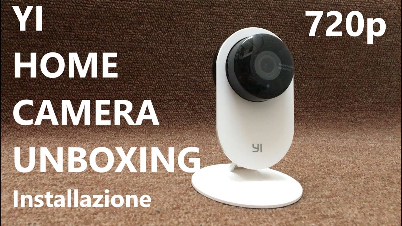 YI HOME CAMERA 720P Unboxing & Installazione