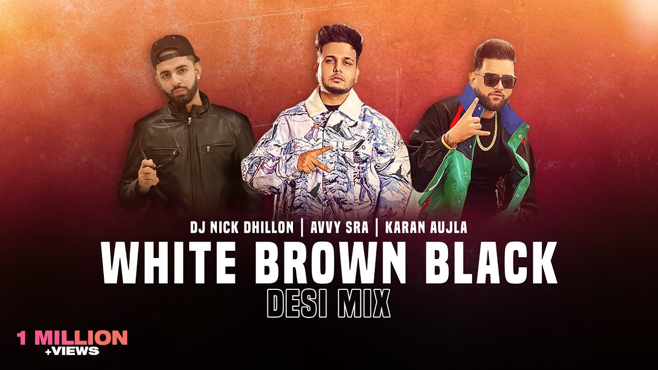 White Brown Black (Desi Mix) | DJ Nick Dhillon | Karan Aujla | Avvy Sra | Latest Punjabi Songs 2023