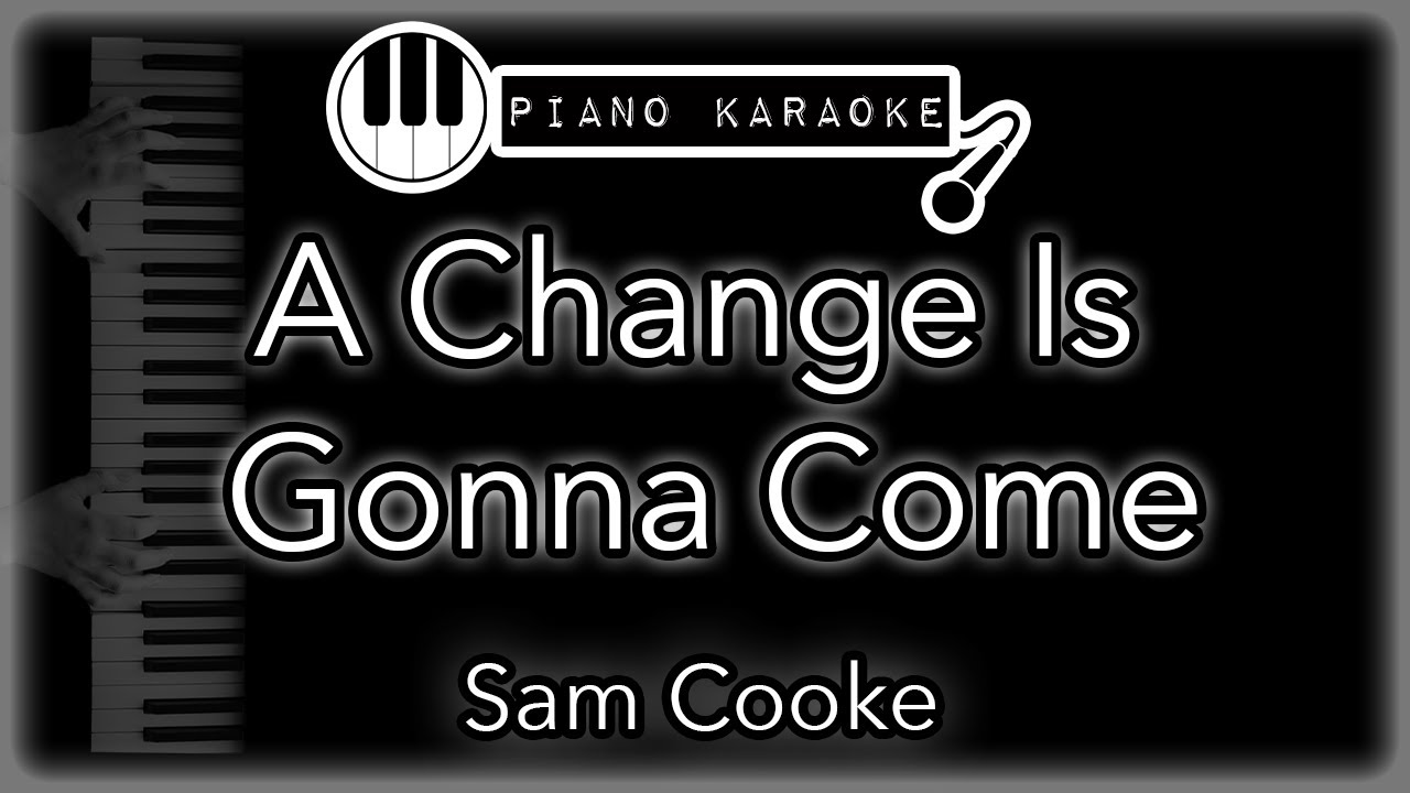 A Change Is Gonna Come - Sam Cooke - Piano Karaoke Instrumental