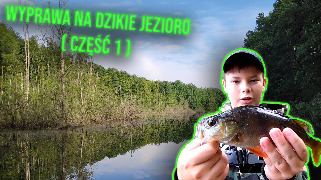 WYPRAWA NAD DZIKIE JEZIORO (Część 1)