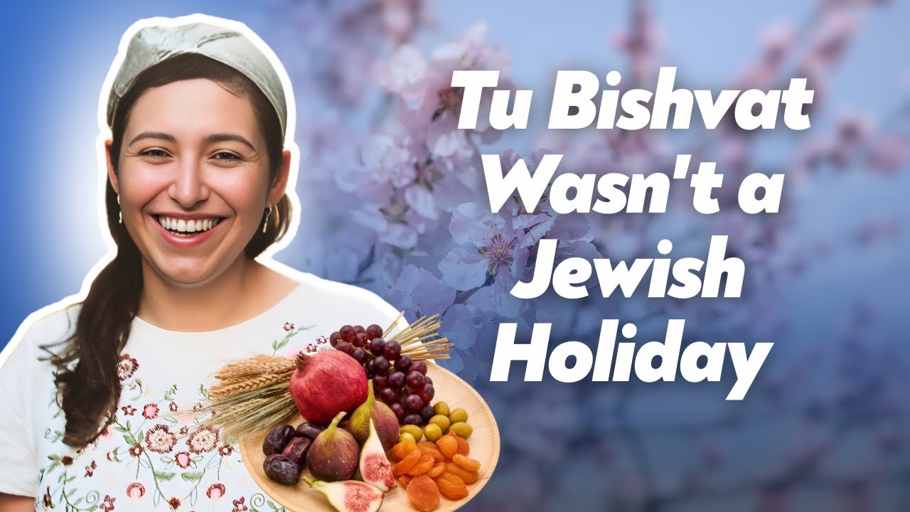 The Jewish New Year of the Trees WASN'T a Holiday!