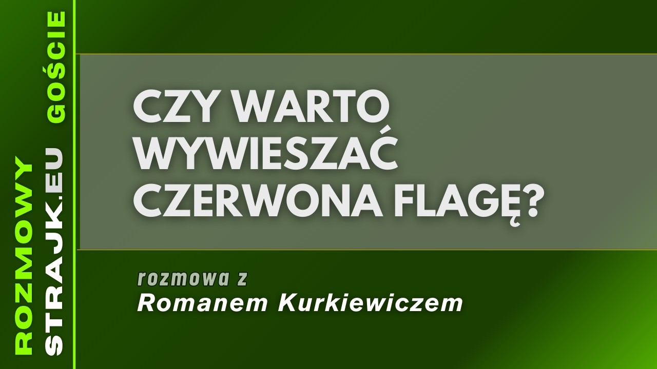 Rozmowy Strajku Goście: Czy warto wywieszać czerwona flagę?